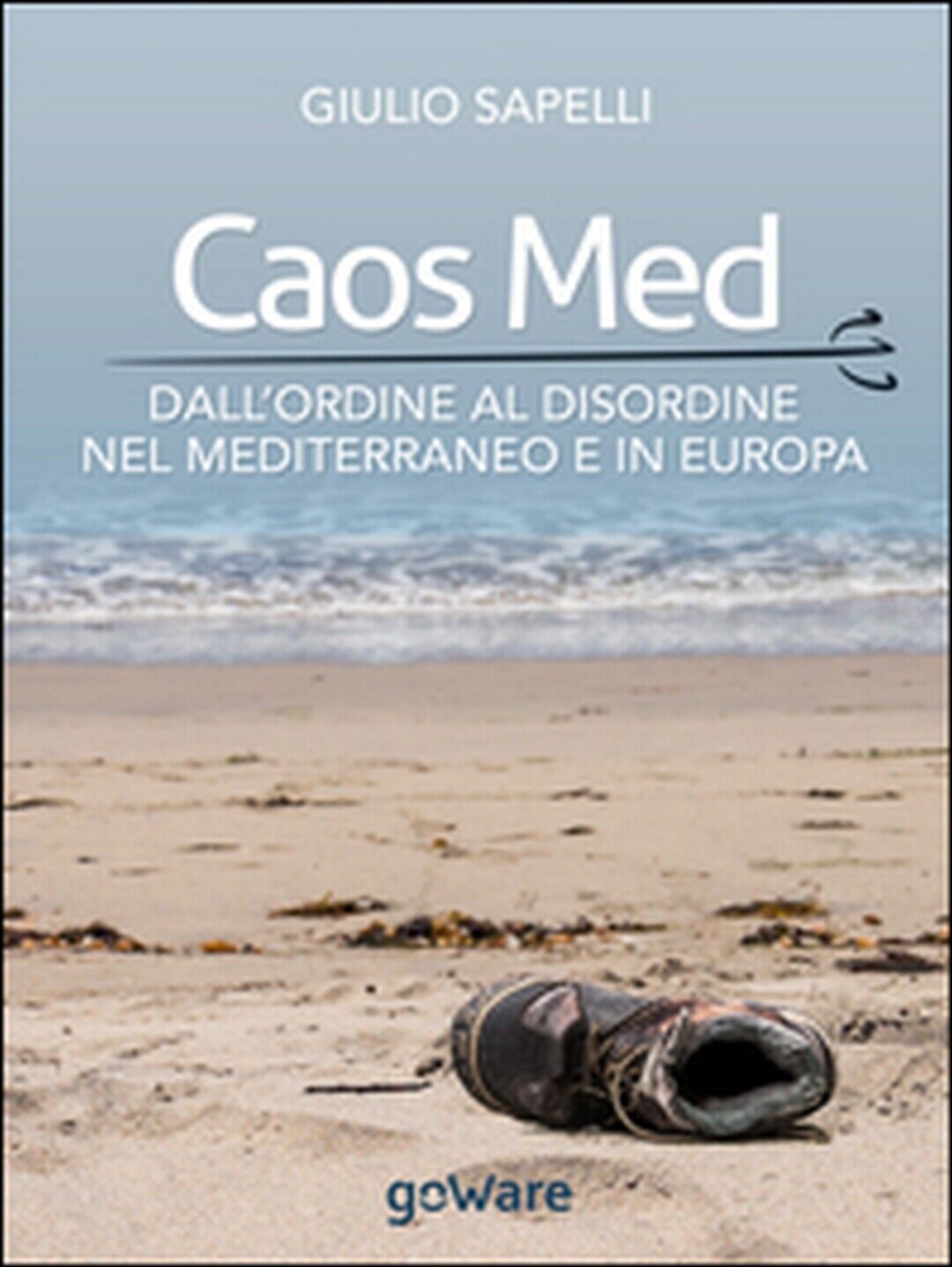 Caos Med. DalL'ordine al disordine nel Mediterraneo e in Europa (Sapelli, 2015)