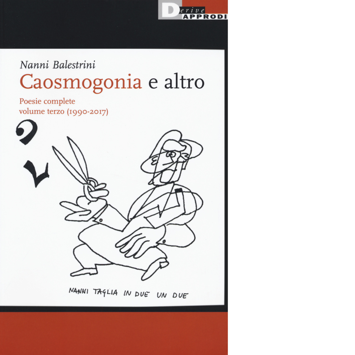 Caosmogonia e altro. Poesie complete vol.3 - Nanni Balestrini-DeriveApprodi,2018