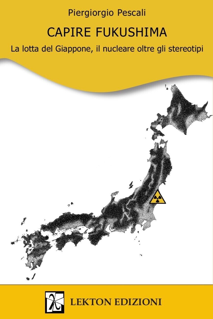 Capire Fukushima. La lotta del Giappone, il nucleare oltre gli stereotipi  di Pi