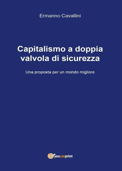 Capitalismo a doppia valvola di sicurezza  di Ermanno Cavallini,  2017 - ER