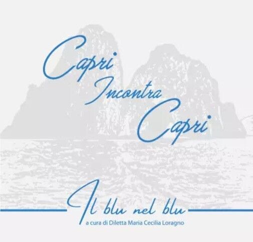 Capri Incontra Capri. Il blu nel blu di Diletta Maria Cecilia Loragno, 2023, 