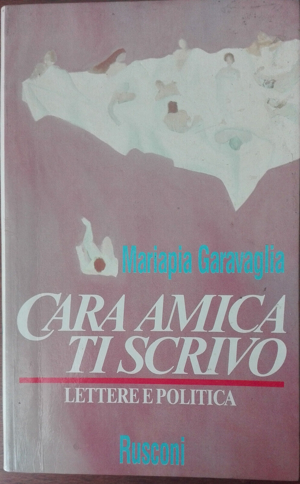 Cara amica ti scrivo - Mariapia Garavaglia - Rusconi,1992 - A