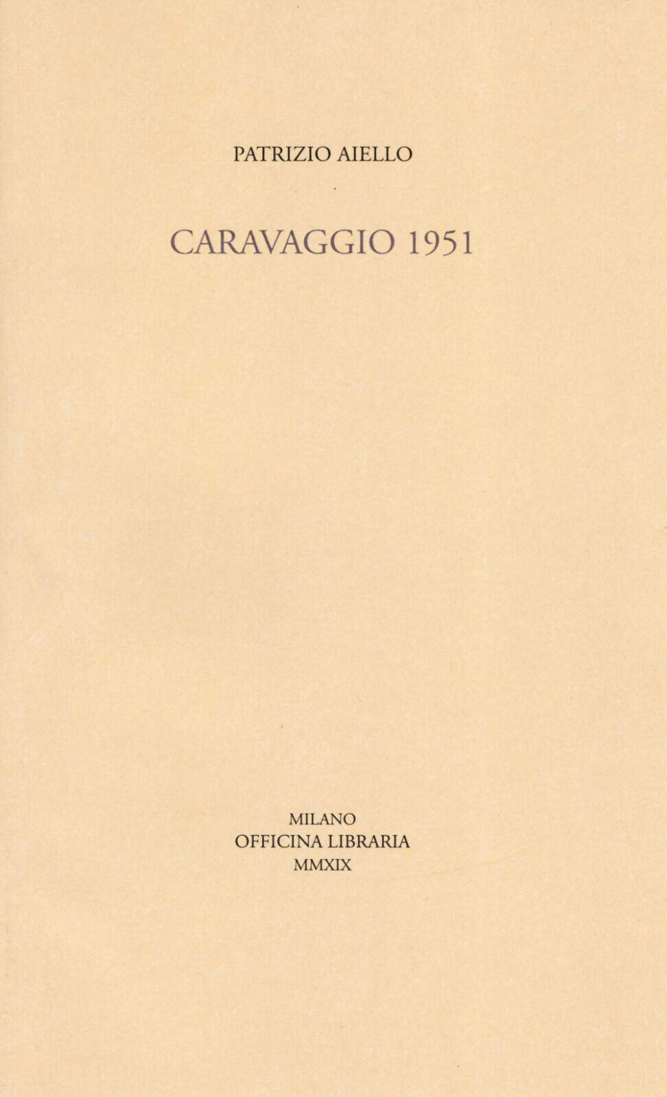 Caravaggio 1951 - Patrizio Aiello - Officina Libraria, 2019