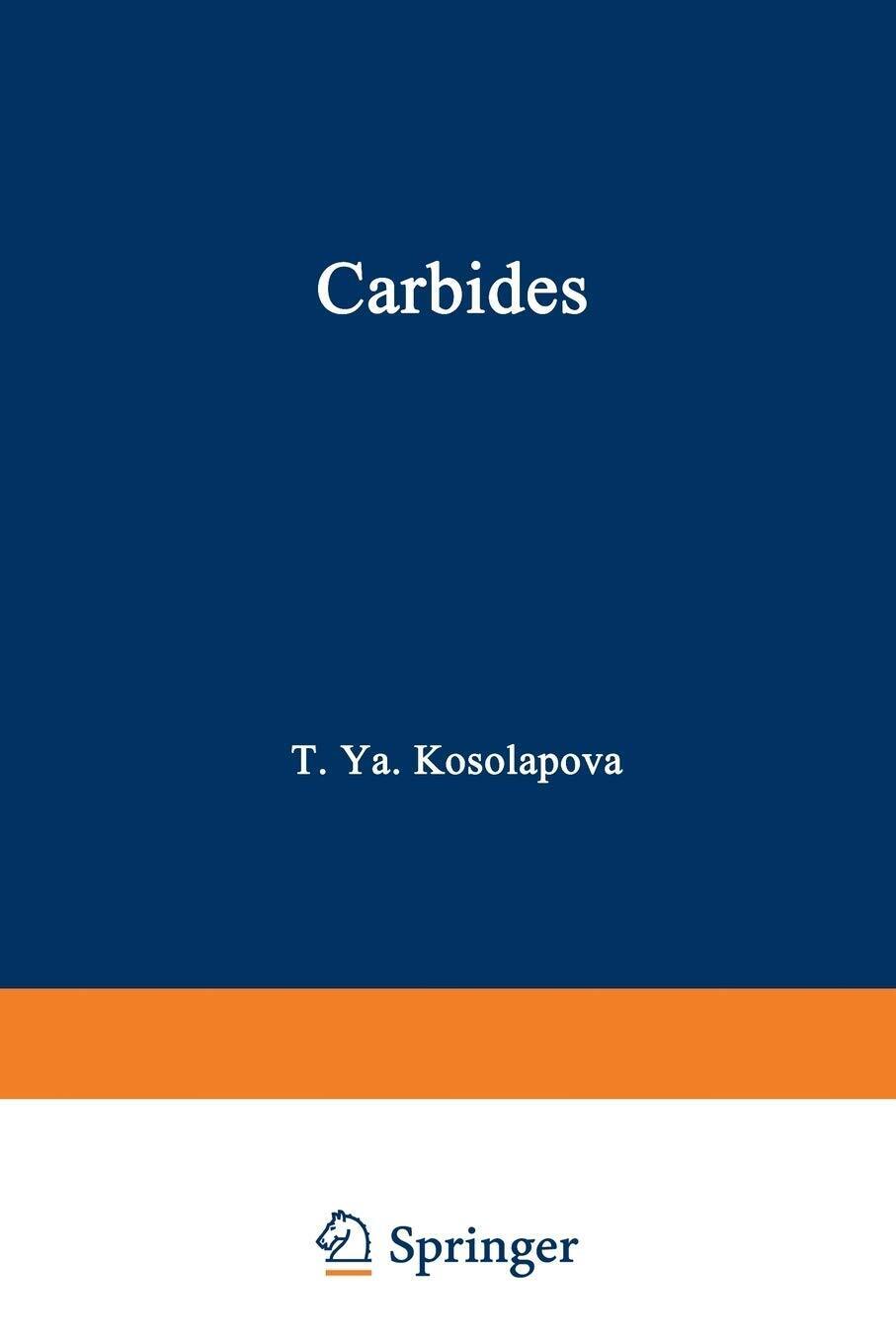 Carbides: Properties, Production, And Applications - T. Y. Kosolapova - 2013