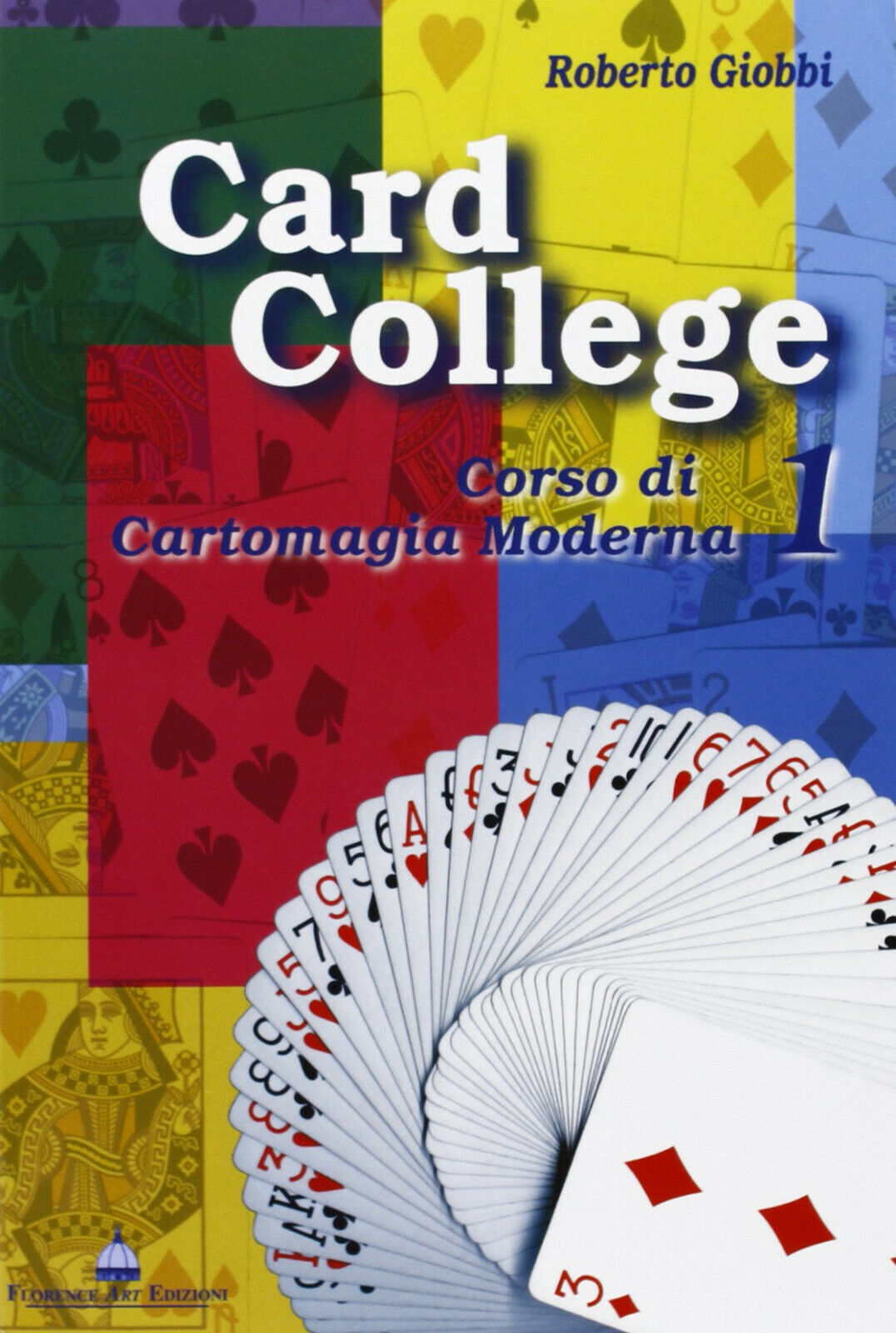 Card college. Corso di cartomagia moderna (Vol. 1) - Roberto Giobbi - 1998