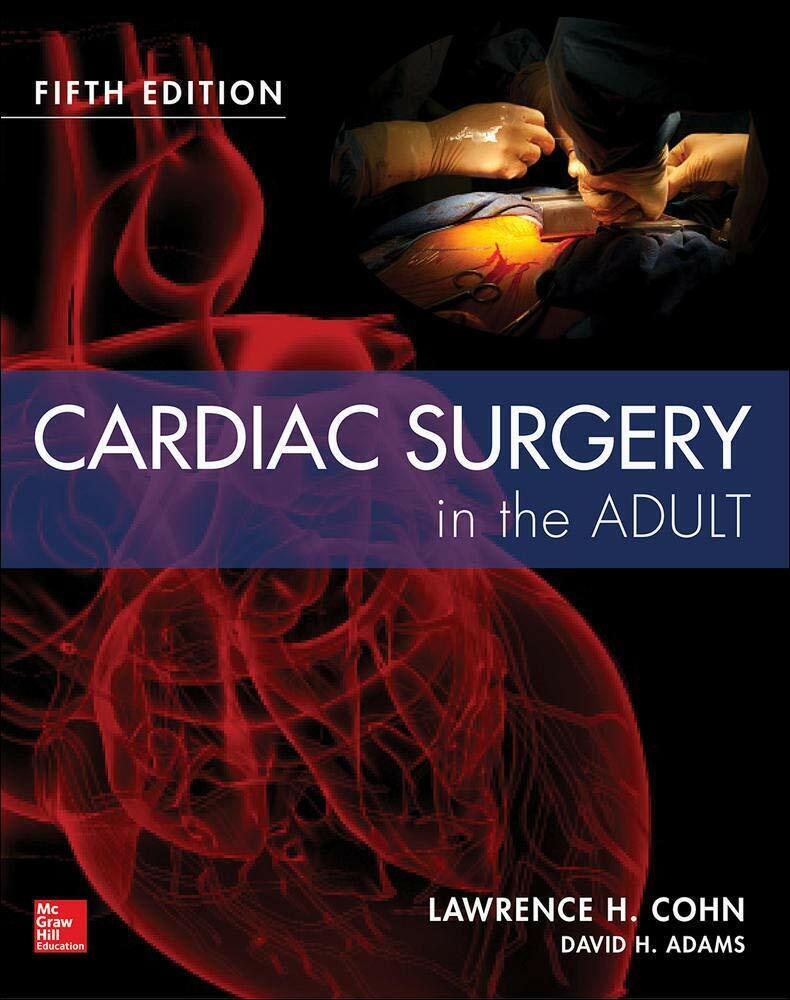 Cardiac surgery in the adult - Lawrence H. Cohn -  McGraw-Hill Education, 2018