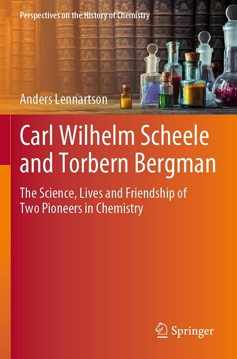 Carl Wilhelm Scheele and Torbern Bergman - Anders Lennartson - Springer, 2021