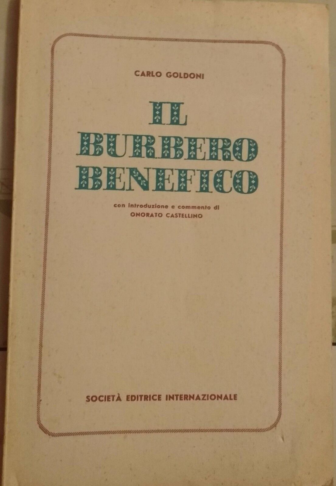 Carlo Goldoni - Il burbero benefico - Onorato Castellino, 1963, SEI - S