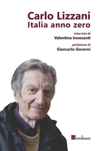 Carlo Lizzani Italia anno zero di Carlo Lizzani, Valentina Innocenti, 2013, B