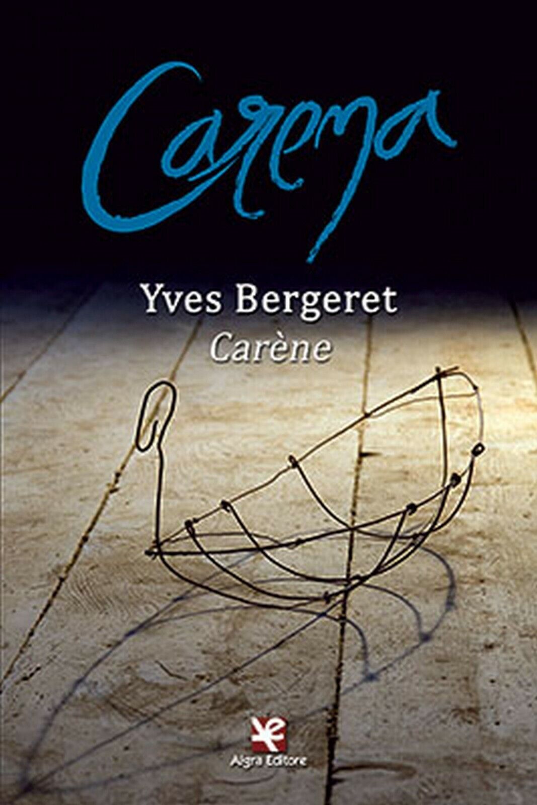 Car?ne/Carena  di Yves Bergeret,  Algra Editore