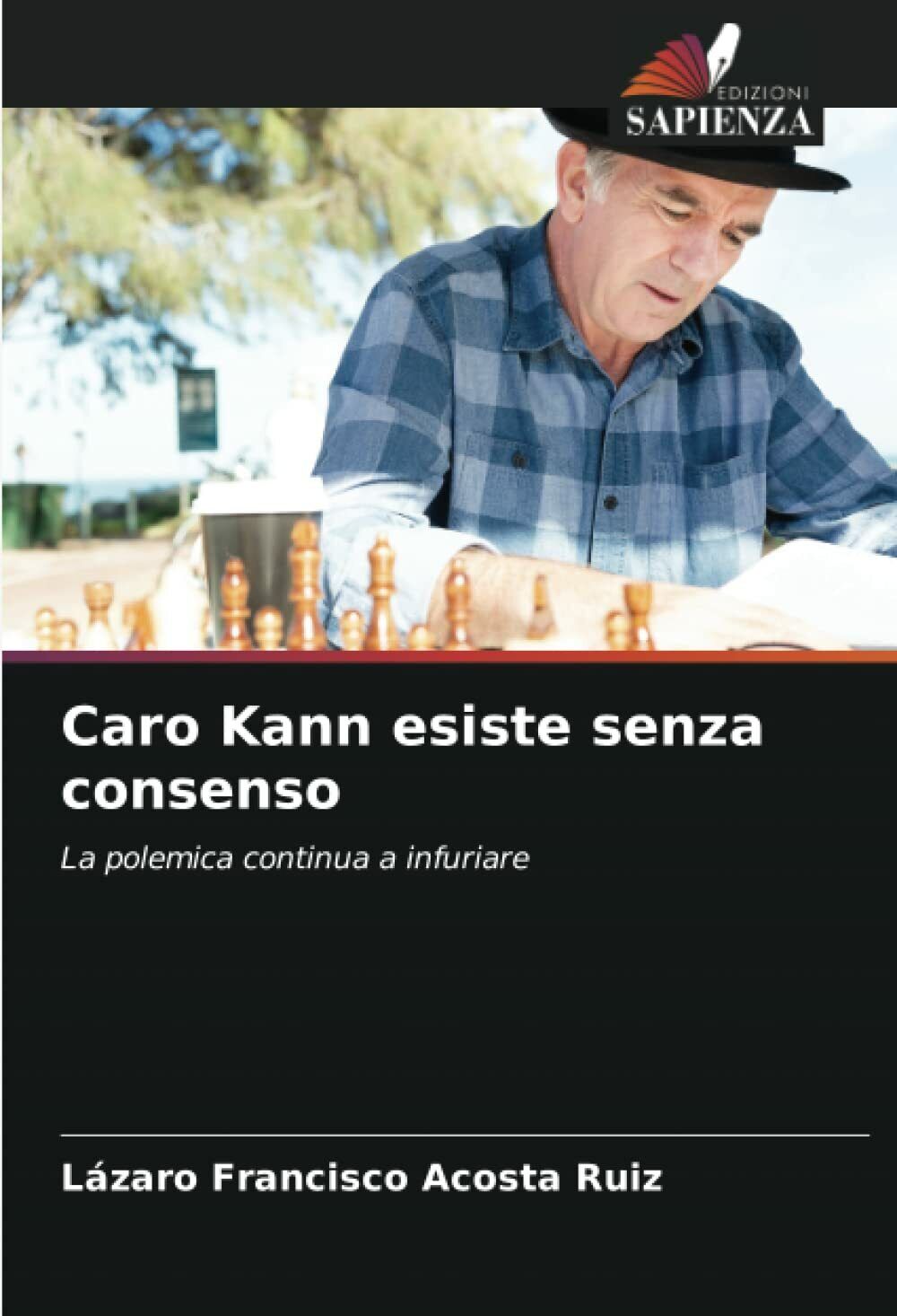 Caro Kann esiste senza consenso - L?zaro Francisco Acosta Ruiz - Sapienza, 2021