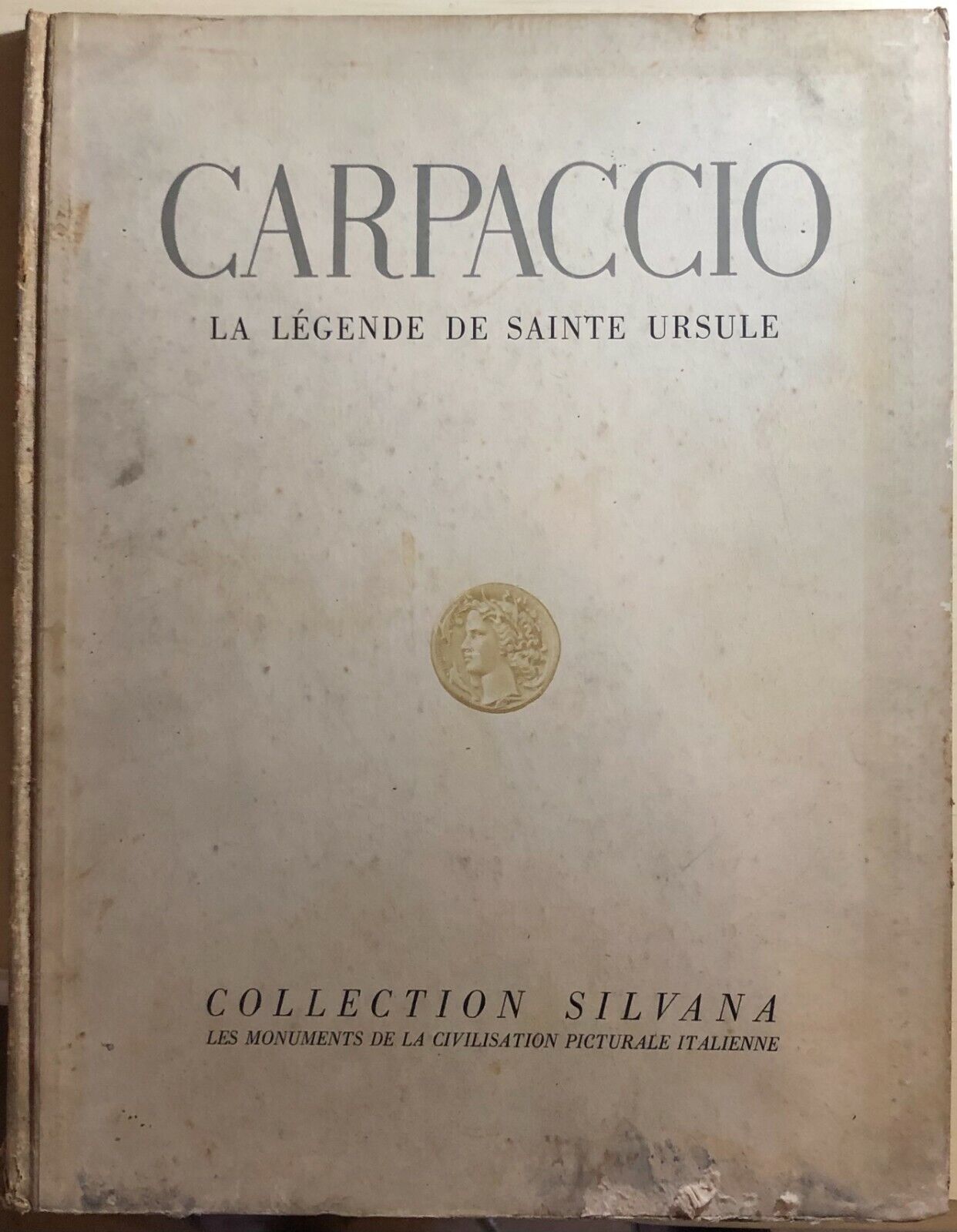 Carpaccio - La l?gende de Sainte Ursule di Vittorio Moschini,  1948,  Editions D