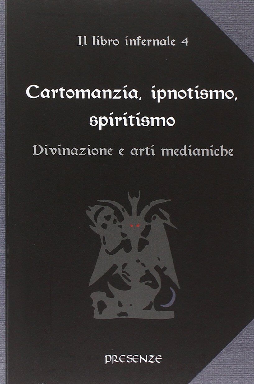 Cartomanzia, ipnotismo, spiritismo vol. 4 - AA.VV. - Presenze, 2014