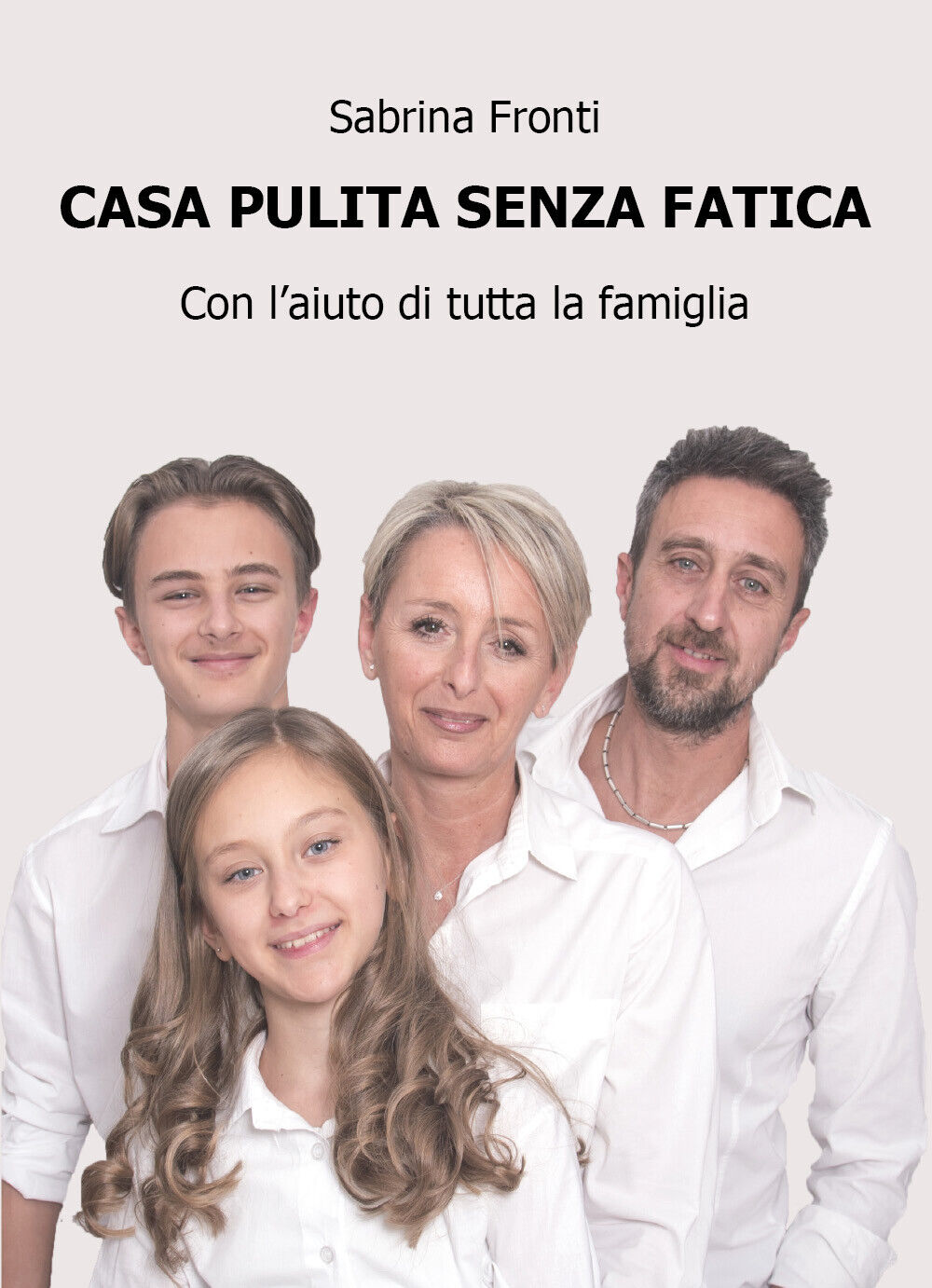 Casa pulita senza fatica - con L'aiuto di tutta la famiglia, di Sabrina Fronti