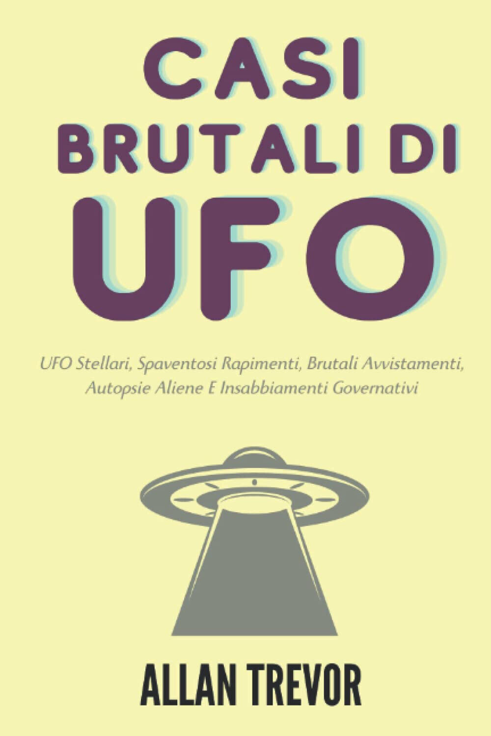 Casi Brutali Di UFO -Allan Trevor - Independently published, 2022