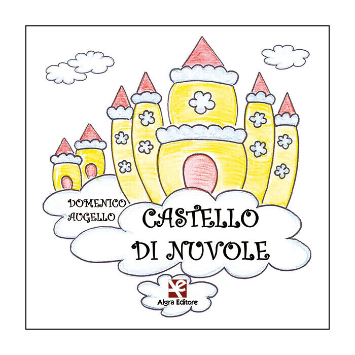 Castello di nuvole  di Domenico Augello,  2020,  Algra Editore