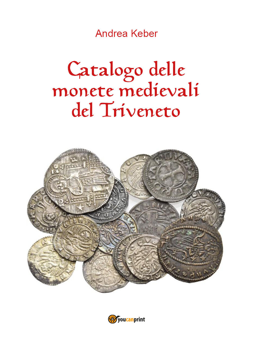 Catalogo delle monete medievali del Triveneto , di Andrea Keber,  2018
