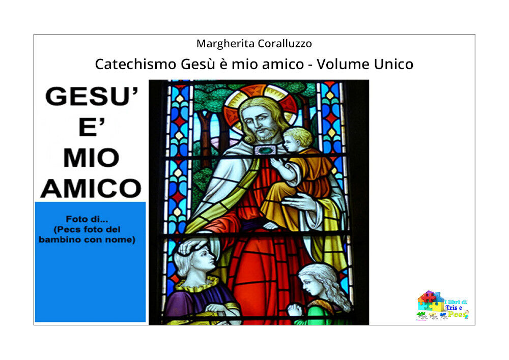 Catechismo Ges? ? mio amico - Volume Unico  di Margherita Coralluzzo,  2019