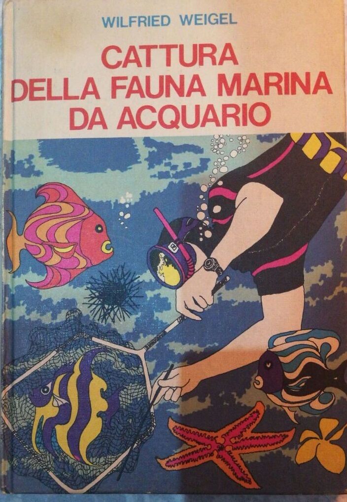 Cattura della fauna Marina da acquario - Wilfred Weigel - 1970 - Calderini - lo