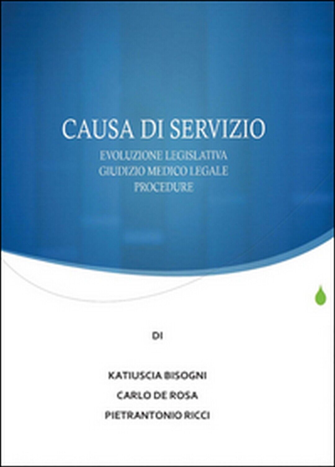 Causa di servizio,Pietrantonio Ricci, Carlo De Rosa, Katiuscia Bisogni, 2015