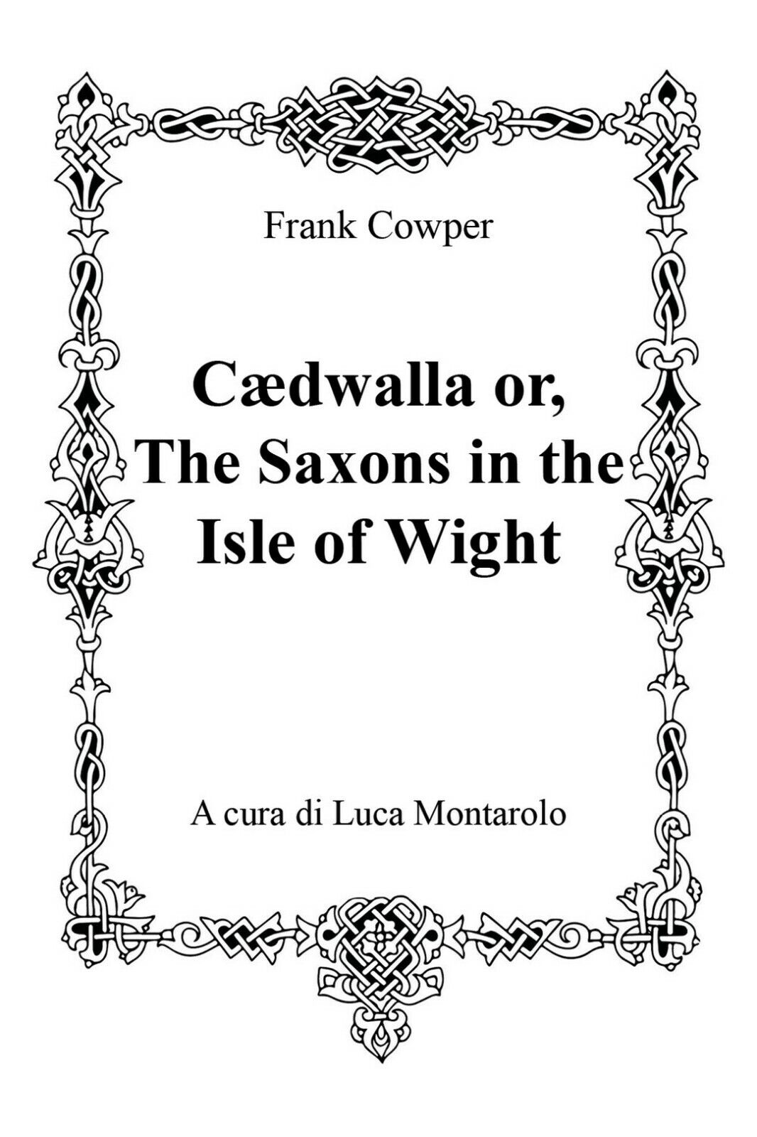 C?dwalla or, The Saxons in the Isle of Wight  di Frank Cowper, Luca Montarolo  