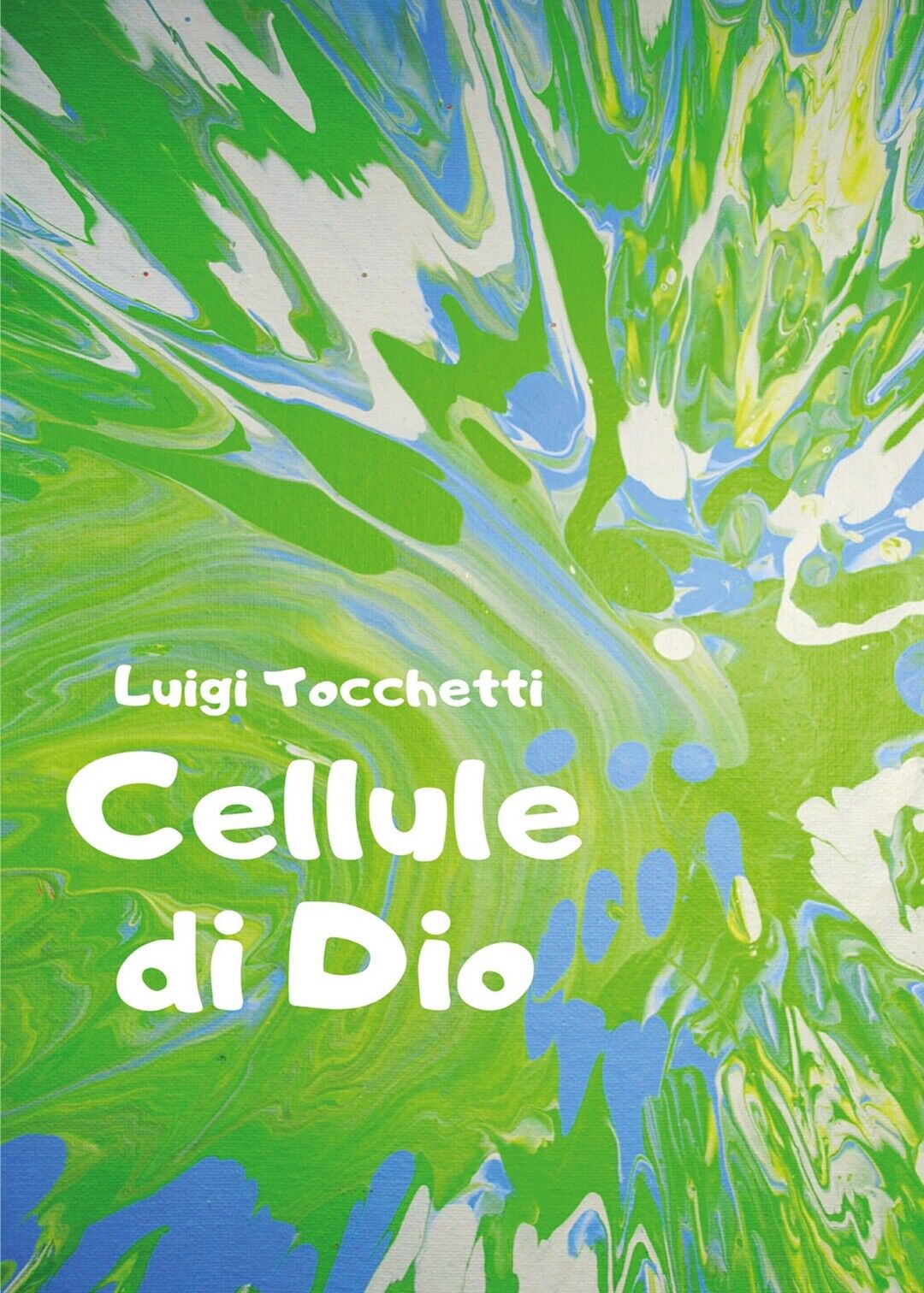 Cellule di Dio  di Luigi Tocchetti,  2020,  Youcanprint