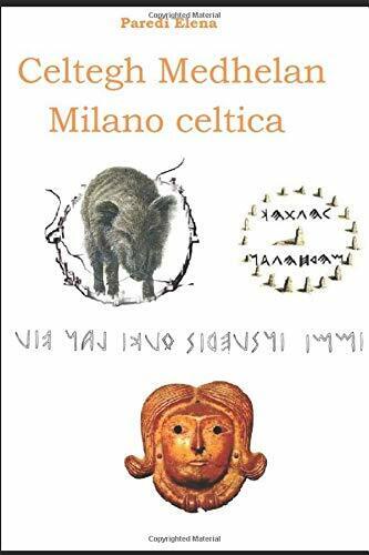 Celtegh Medhelan - Milano celtica di Elena Paredi,  2019,  Indipendently Publish