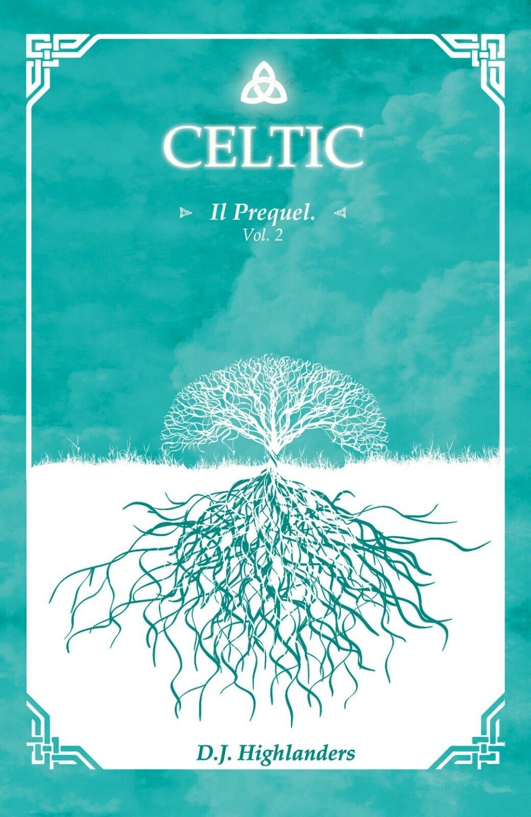 Celtic - Il prequel Vol.2  di D. J. Highlanders,  2019,  Youcanprint