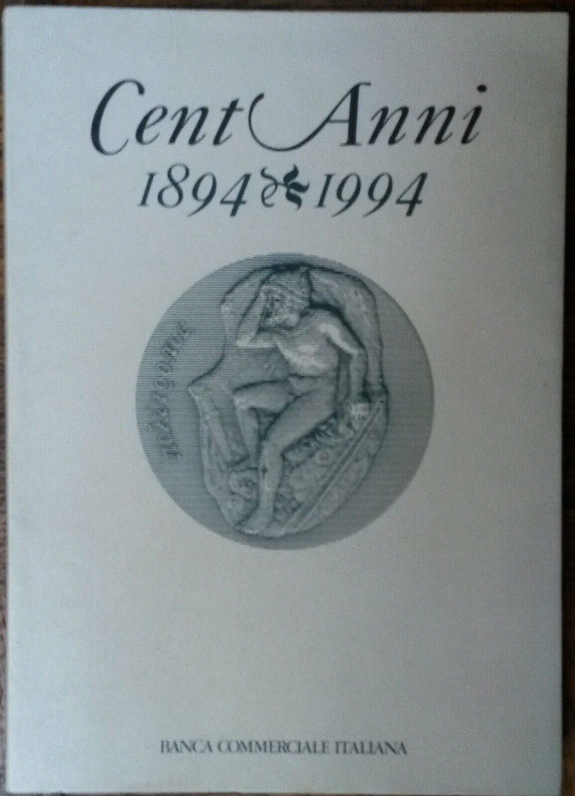 Cent?anni,1894-1994 - Gianni Toniolo - Banca Commerciale Italiana,1994 - R