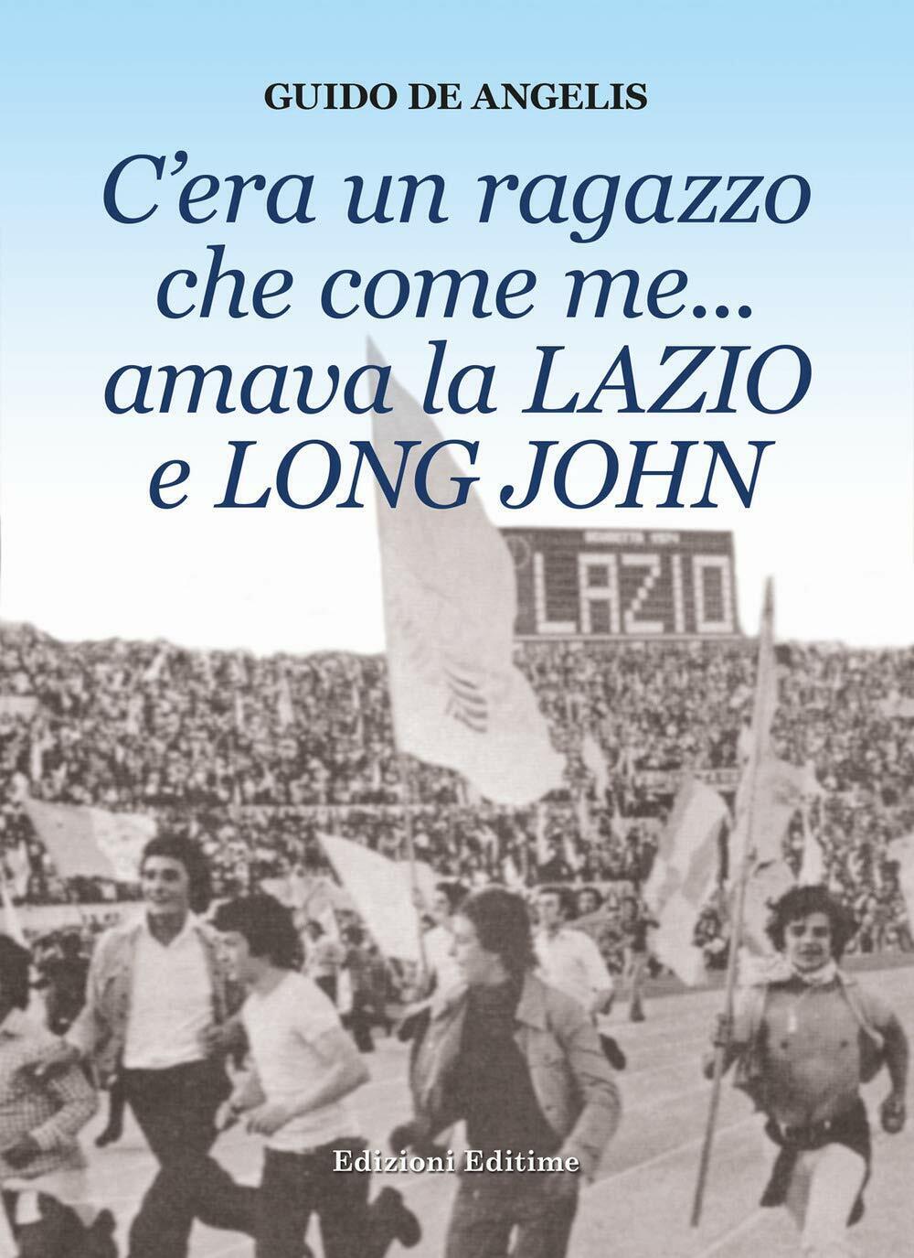 C'era un ragazzo che come me... amava la Lazio e Long John-Guido De Angelis,2020