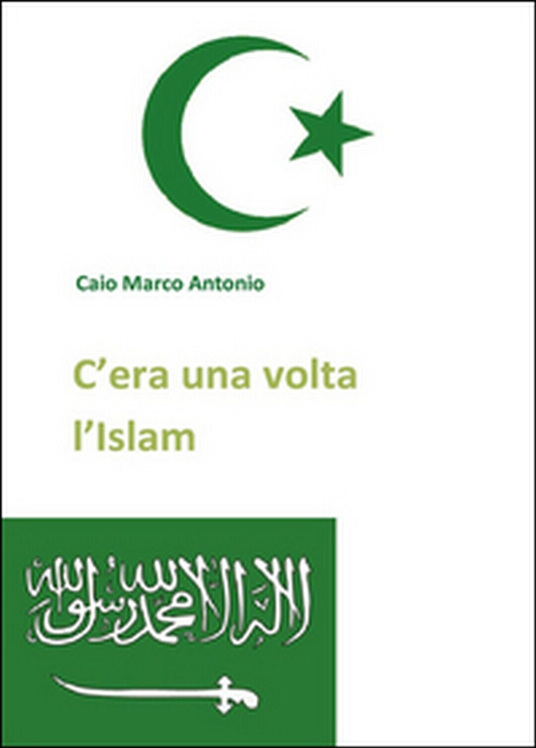 C?era una volta L'Islam  di Marco Antonio Caio,  2014,  Youcanprint