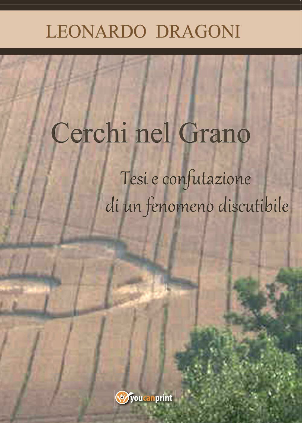 Cerchi nel grano - Leonardo Dragoni,  2017,  Youcanprint