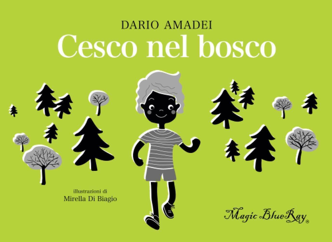 Cesco nel bosco di Dario Amadei,  2020,  Indipendently Published