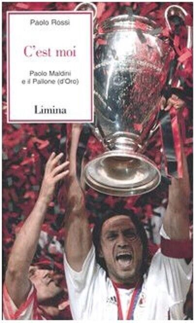 C'est moi. Paolo Maldini e il Pallone (d'Oro) - Paolo Rossi - L?mina, 2003