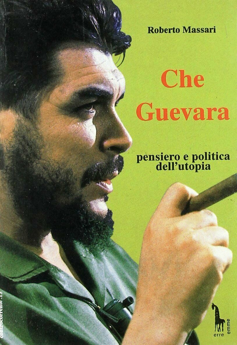 Che Guevara: pensiero e politica delL'utopia di Roberto Massari,  1994,  Massari