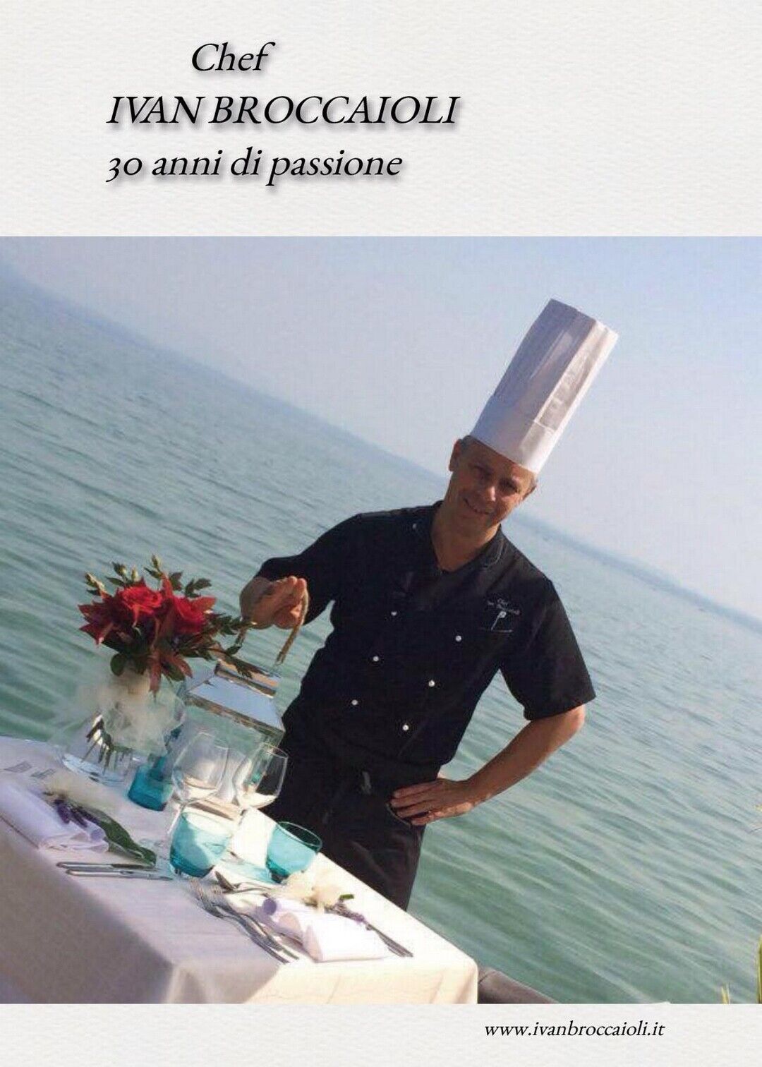 Chef Ivan Broccaioli 30 anni di passione,  2017,  Youcanprint