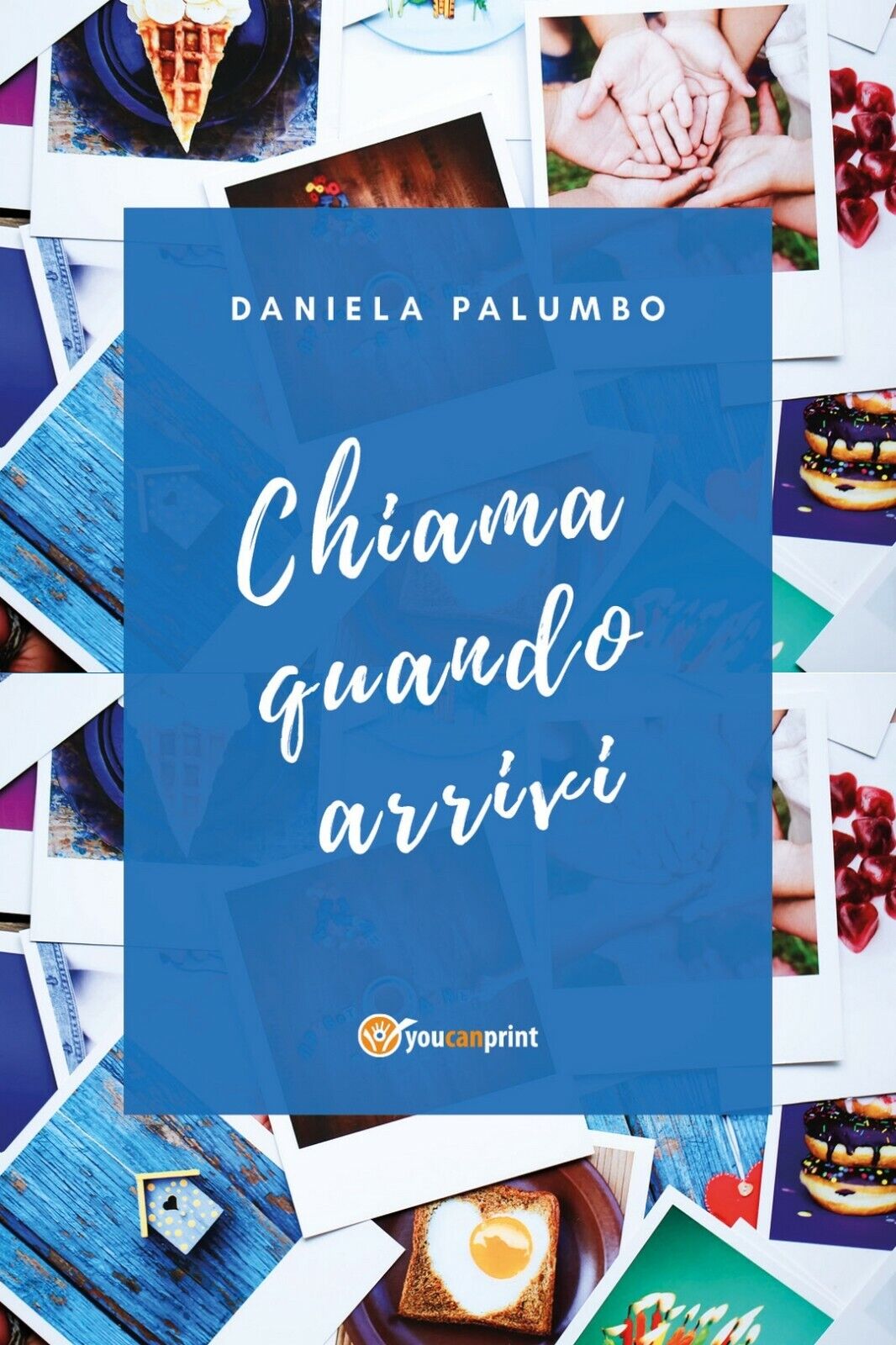 Chiama Quando Arrivi  di Daniela Palumbo,  2018,  Youcanprint