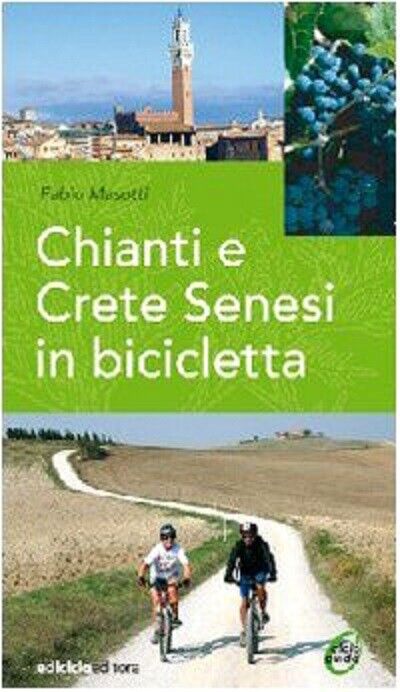 Chianti e Crete senesi in bicicletta - Fabio Masotti - Ediciclo, 2007