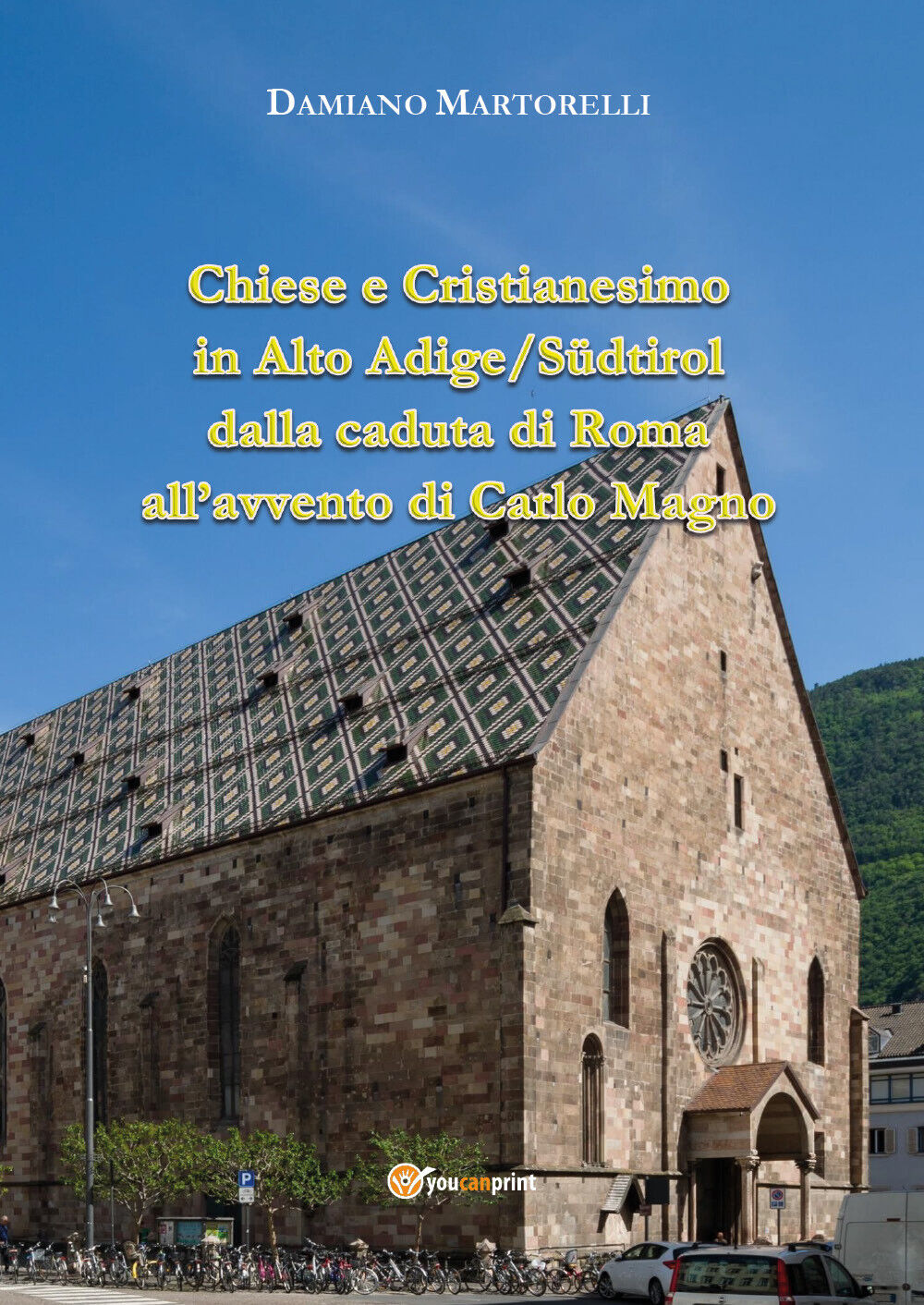 Chiese e Cristianesimo in Alto Adige/S?dtirol dalla caduta di Roma alL'avvento d