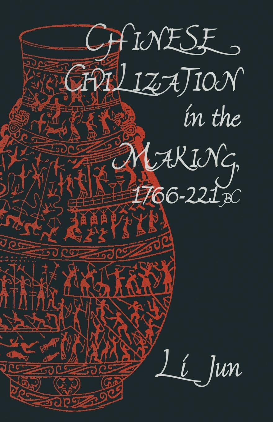 Chinese Civilization in the Making, 1766-221 BC - Jun Li - Palgrave, 1996