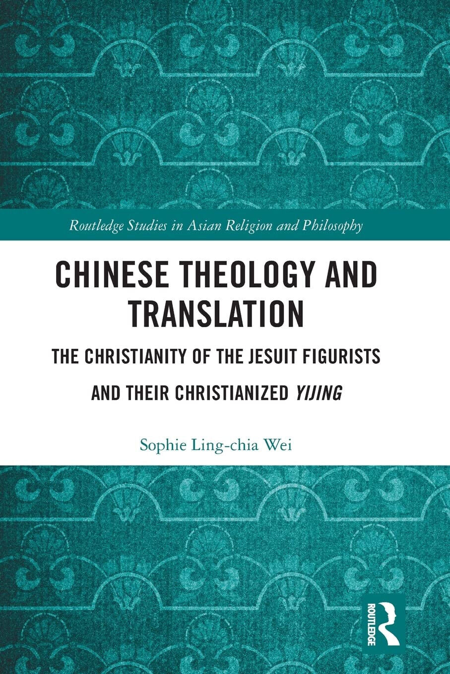 Chinese Theology And Translation - Sophie Ling-chia Wei - Routledge, 2021