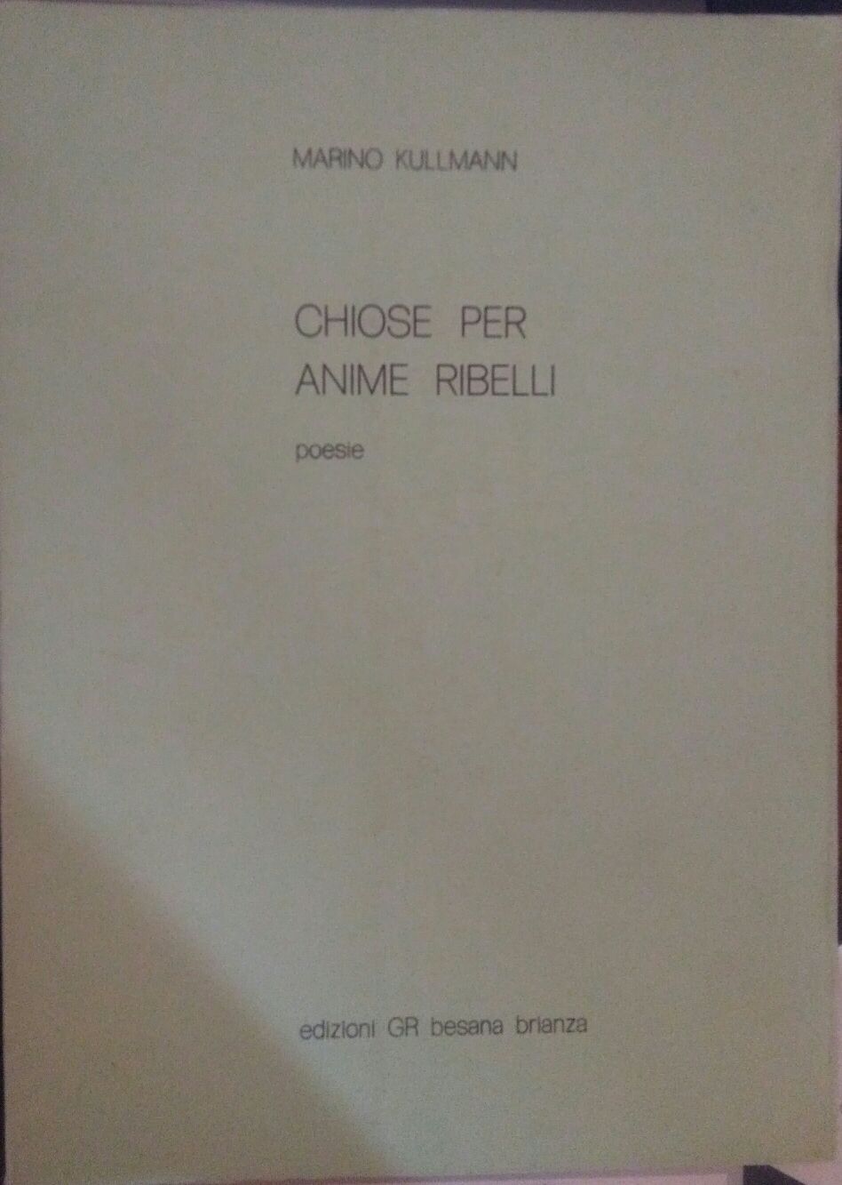 Chiose per anime ribelli Poesie-Marino Kullmann,1978,Edizioni GR - S