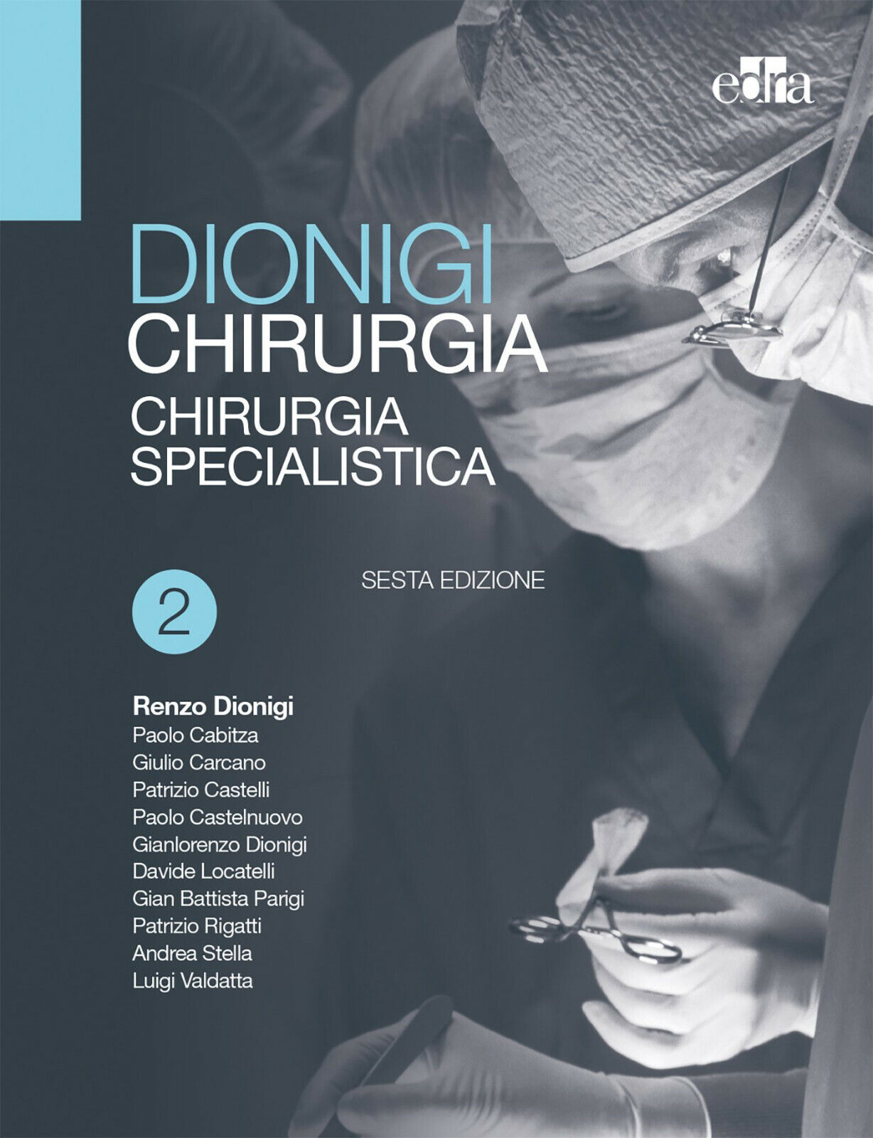 Chirurgia. Basi teoriche e chirurgia generale - Renzo Dionigi - Edra, 2017