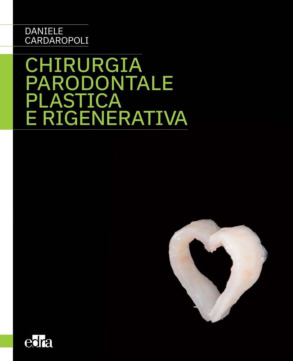 Chirurgia parodontale plastica e rigenerativa - Daniele Cardaropoli - Edra, 2021
