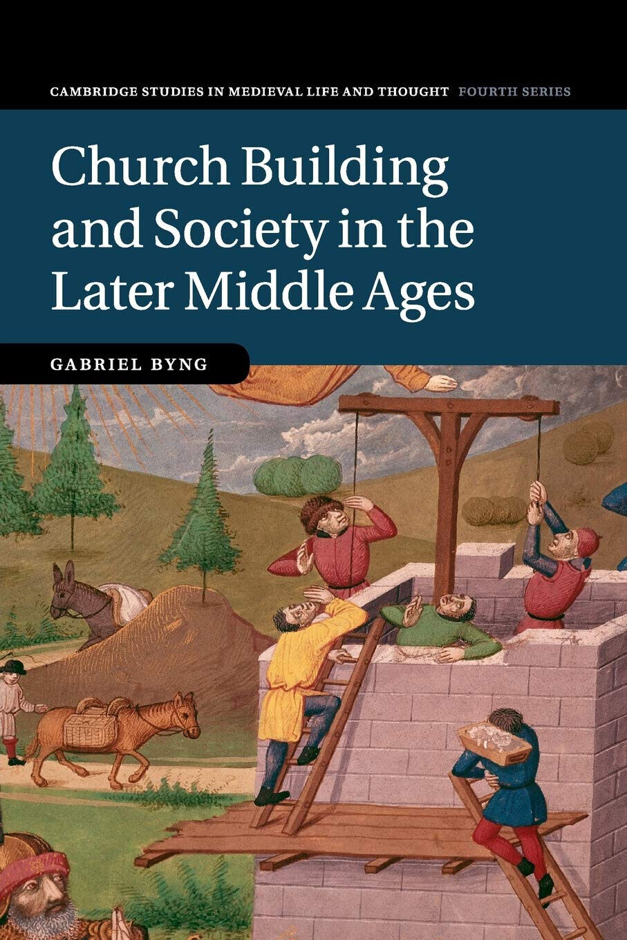 Church Building And Society In The Later Middle Ages - Gabriel Byng - 2020