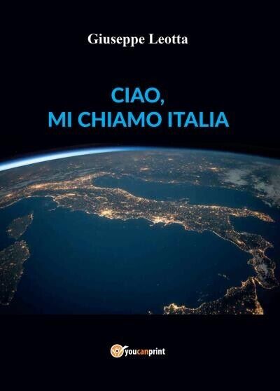 Ciao, mi chiamo Italia di Giuseppe Leotta, 2022, Youcanprint