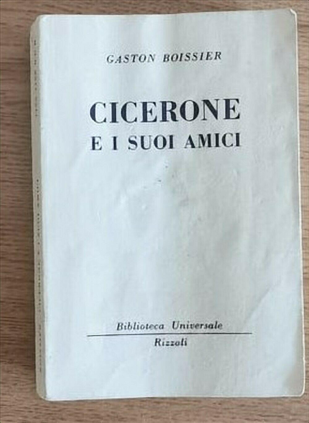 Cicerone e i suoi amici - G. Boissier - Rizzoli - 1959 - AR