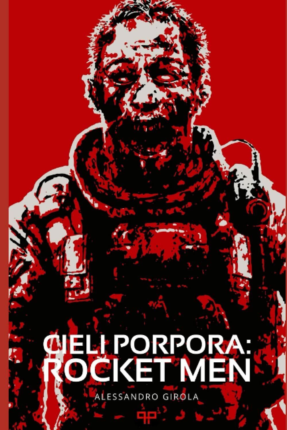 Cieli Porpora: Rocket Men di Alessandro Girola,  2021,  Indipendently Published