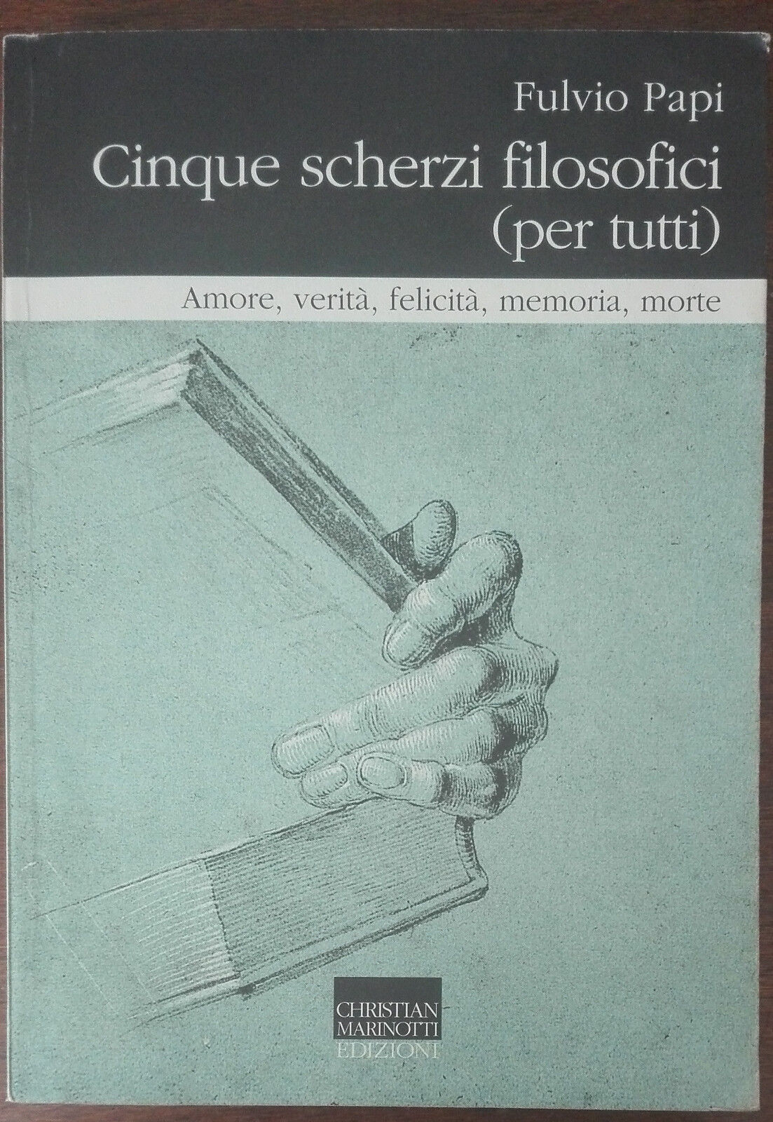 Cinque scherzi filosofici (per tutti) - Fulvio Papi - Christian Marinotti,2001-A