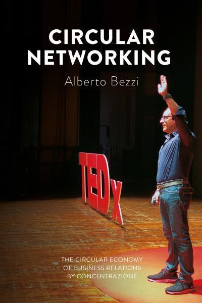 Circular networking di Alberto Bezzi,  2022,  Brandtopia Edizioni